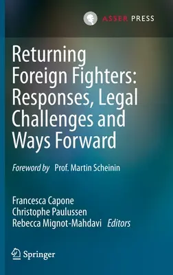 Întoarcerea luptătorilor străini: Răspunsuri, provocări juridice și căi de urmat - Returning Foreign Fighters: Responses, Legal Challenges and Ways Forward