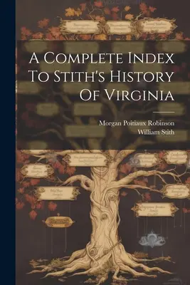 Un index complet al istoriei lui Stith din Virginia - A Complete Index To Stith's History Of Virginia