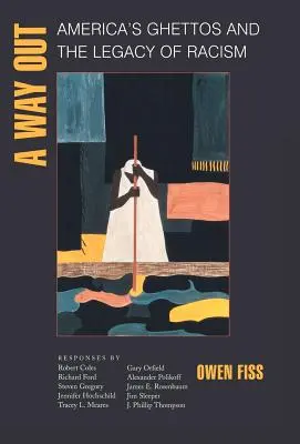 O cale de ieșire: Ghetourile din America și moștenirea rasismului - A Way Out: America's Ghettos and the Legacy of Racism