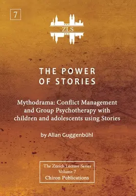 Puterea poveștilor: Mythodrama: Managementul conflictelor și psihoterapia de grup cu copii și adolescenți folosind povești - The Power of Stories: Mythodrama: Conflict Management and Group Psychotherapy with Children and Adolescents Using Stories
