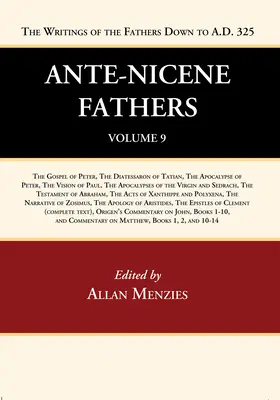 Ante-Nicene Fathers: Traduceri ale scrierilor Părinților până în 325 d.Hr., volumul 9 - Ante-Nicene Fathers: Translations of the Writings of the Fathers Down to A.D. 325, Volume 9