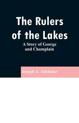 Conducătorii lacurilor: O poveste despre George și Champlain - The Rulers of the Lakes: A Story of George and Champlain
