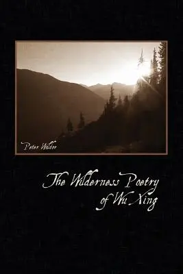 Poezia sălbatică a lui Wu Xing - The Wilderness Poetry of Wu Xing