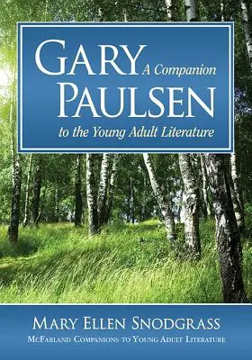 Gary Paulsen: Un companion pentru literatura tinerilor adulți - Gary Paulsen: A Companion to the Young Adult Literature
