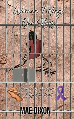 Femei care ne spun povestea: Dezgolindu-ne sufletul din spatele zidului - Women Telling Our Story: Baring Our Soul From Behind the Wall