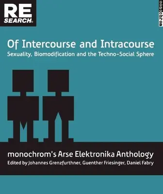 Of Intercourse and Intracourse: Sexualitate, biomodificare și sfera tehno-socială - Of Intercourse and Intracourse: Sexuality, Biomodification and the Techno-Social Sphere