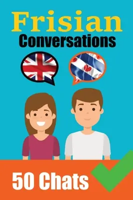 Conversații în frizonă Conversații în engleză și frizonă una lângă alta: Frisian Made Easy: A Parallel Language Journey Învață limba frison - Conversations in Frisian English and Frisian Conversations Side by Side: Frisian Made Easy: A Parallel Language Journey Learn the Frisian language