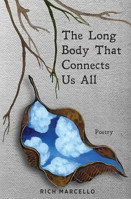 Corpul lung care ne conectează pe toți: Poezie - The Long Body That Connects Us All: Poetry