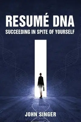 Resume DNA: Succesul în ciuda propriei voințe - Resume DNA: Succeeding in Spite of Yourself
