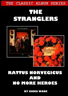 Seria albumelor clasice: The Stranglers - Rattus Norvegicus și No More Heroes - The Classic Album Series: The Stranglers - Rattus Norvegicus and No More Heroes
