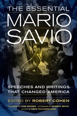 The Essential Mario Savio: Discursuri și scrieri care au schimbat America - The Essential Mario Savio: Speeches and Writings That Changed America