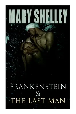 Frankenstein & The Last Man: Două clasice ale fanteziei întunecate - Frankenstein & The Last Man: Two Dark Fantasy Classics