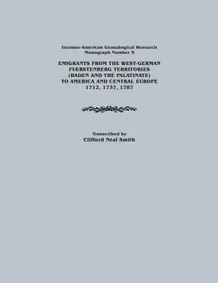 Emigranți din teritoriile Fuerstenberg vest-germane (Baden și Palatinat) în America și Europa Centrală, 1712, 1737, 1787. German-American GE - Emigrants from the West-German Fuerstenberg Territories (Baden and the Palatinate) to America and Central Europe, 1712, 1737, 1787. German-American GE