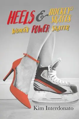 Tocuri și patine de hochei: Femeia Power Skater - Heels & Hockey Skates: Woman Power Skater