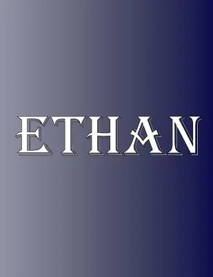 Ethan: 100 pagini 8,5 X 11 Nume personalizat pe caiet College Ruled Line Paper - Ethan: 100 Pages 8.5 X 11 Personalized Name on Notebook College Ruled Line Paper