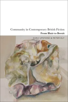 Comunitatea în ficțiunea britanică contemporană: De la Blair la Brexit - Community in Contemporary British Fiction: From Blair to Brexit