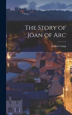 Povestea Ioanei d'Arc - The Story of Joan of Arc