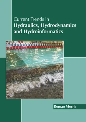 Tendințe actuale în hidraulică, hidrodinamică și hidroinformatică - Current Trends in Hydraulics, Hydrodynamics and Hydroinformatics
