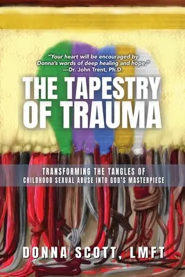 Tapiseria traumei: Transformarea încurcăturilor abuzului sexual din copilărie în capodopera lui Dumnezeu - The Tapestry of Trauma: Transforming the Tangles of Childhood Sexual Abuse into God's Masterpiece