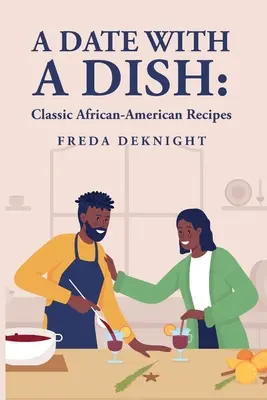 A Date with a Dish: Rețete clasice afro-americane - A Date with a Dish: Classic African-American Recipes
