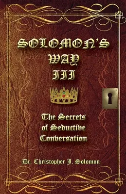 Calea lui Solomon III; Secretele conversației seducătoare - Solomon's Way III; The Secrets of Seductive Conversation