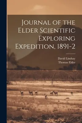 Jurnalul expediției științifice de explorare Elder, 1891-2 - Journal of the Elder Scientific Exploring Expedition, 1891-2