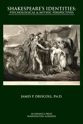 Identitățile lui Shakespeare: Psychological, Mythic, and Existentialist Perspectives (Perspective psihologice, mitice și existențialiste) - Shakespeare's Identities: Psychological, Mythic, and Existentialist Perspectives