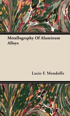 Metalografia aliajelor de aluminiu - Metallography of Aluminum Alloys