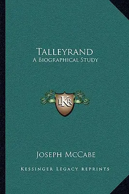 Talleyrand: Un Studiu Biografic - Talleyrand: A Biographical Study