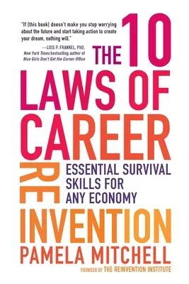 Cele 10 legi ale reinventării carierei: Abilități esențiale de supraviețuire pentru orice economie - The 10 Laws of Career Reinvention: Essential Survival Skills for Any Economy