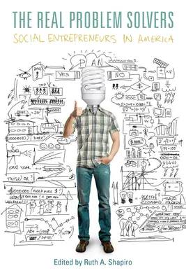 Adevărații rezolvatori de probleme: Antreprenorii sociali în America - The Real Problem Solvers: Social Entrepreneurs in America