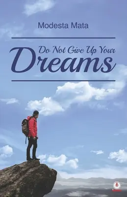 Nu renunța la visele tale - Do Not Give Up Your Dreams