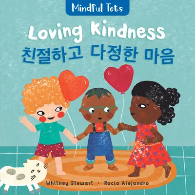 Mindful Tots: Loving Kindness (Bilingv coreeană și engleză) - Mindful Tots: Loving Kindness (Bilingual Korean & English)