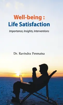 Bunăstarea: Satisfacția față de viață - Importanță, perspective, intervenții - Well-being: Life Satisfaction - Importance, Insights, Interventions