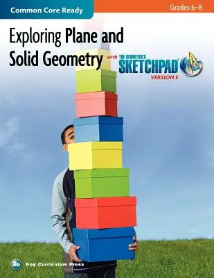 Explorarea geometriei plane și solide în clasele 6-8 cu Geometer's Sketchpad - Exploring Plane and Solid Geometry in Grades 6-8 with the Geometer's Sketchpad