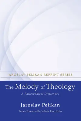 Melodia teologiei: Un dicționar filozofic - The Melody of Theology: A Philosophical Dictionary