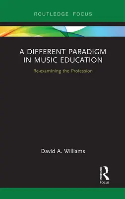 O paradigmă diferită în educația muzicală: Reexaminarea profesiei - A Different Paradigm in Music Education: Re-examining the Profession