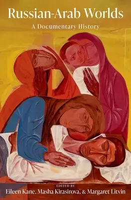 Lumea ruso-arabă: o istorie documentară - Russian-Arab Worlds: A Documentary History