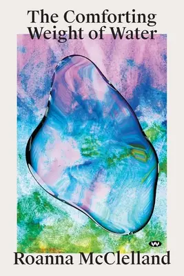 Greutatea reconfortantă a apei - The Comforting Weight of Water