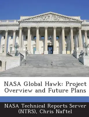 NASA Global Hawk: Prezentare generală a proiectului și planuri de viitor (Nasa Technical Reports Server (Ntrs)) - NASA Global Hawk: Project Overview and Future Plans (Nasa Technical Reports Server (Ntrs))