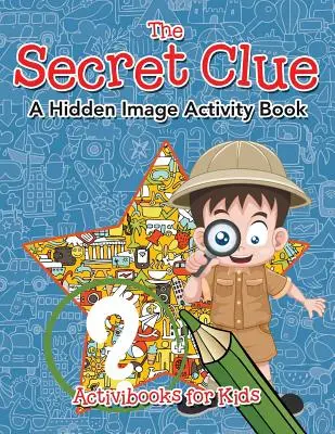 Cartea de activități The Secret Clue The Hidden Image - The Secret Clue The Hidden Image Activity Book