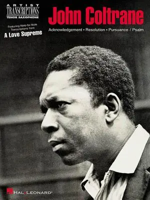 John Coltrane - O dragoste supremă: saxofon tenor - John Coltrane - A Love Supreme: Tenor Saxophone