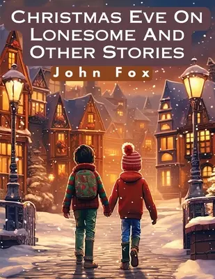 Ajunul Crăciunului pe Lonesome și alte povestiri - Christmas Eve On Lonesome And Other Stories