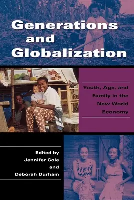 Generații și globalizare: Tinerețe, vârstă și familie în noua economie mondială - Generations and Globalization: Youth, Age, and Family in the New World Economy