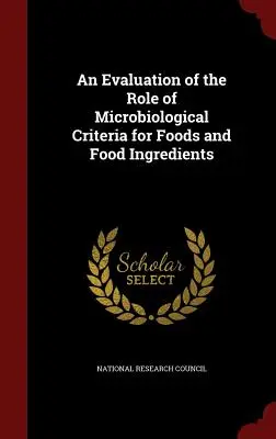 O evaluare a rolului criteriilor microbiologice pentru alimente și ingrediente alimentare - An Evaluation of the Role of Microbiological Criteria for Foods and Food Ingredients