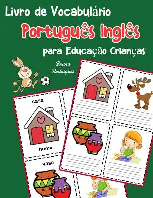 Portuguese English Vocabulary Book for Kids: Carte pentru copii pentru a învăța 200 de cuvinte de bază în portugheză engleză - Livro de Vocabulrio Portugus Ingls para Educao Crianas: Livro infantil para aprender 200 Portugus Ingls palavras bsicas