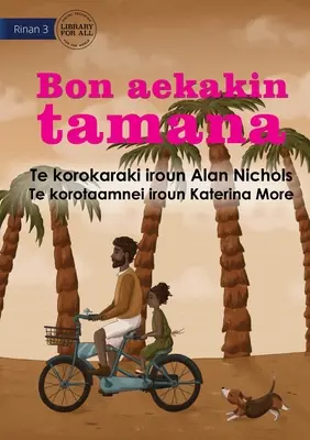 Exact ca tata - Bon aekakin tamana (Te Kiribati) - Just Like Dad - Bon aekakin tamana (Te Kiribati)