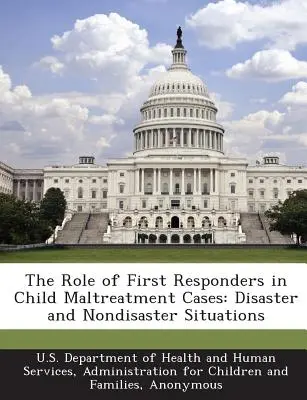 Rolul primilor intervenienți în cazurile de maltratare a copiilor: Situații de dezastru și non-dezastru - The Role of First Responders in Child Maltreatment Cases: Disaster and Nondisaster Situations