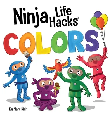 Ninja Life Hacks COLORS: Perfect Children's Book for Babies, Toddlers, Preschool Despre culori - Ninja Life Hacks COLORS: Perfect Children's Book for Babies, Toddlers, Preschool About Colors