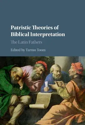Teorii patristice ale interpretării Bibliei: Părinții latini - Patristic Theories of Biblical Interpretation: The Latin Fathers